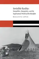 Neviditeľná realita: Vypravěči, tvorcovia príbehov a nadprirodzený svet Čiernofúzov - Invisible Reality: Storytellers, Storytakers, and the Supernatural World of the Blackfeet
