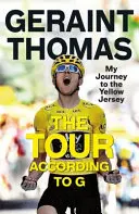 Tour podľa G: Moja cesta k žltému dresu - The Tour According to G: My Journey to the Yellow Jersey