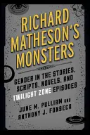 Príšery Richarda Mathesona: Vydavateľstvo Matheson: Rod v príbehoch, scenároch, románoch a epizódach Zóny súmraku - Richard Matheson's Monsters: Gender in the Stories, Scripts, Novels, and Twilight Zone Episodes