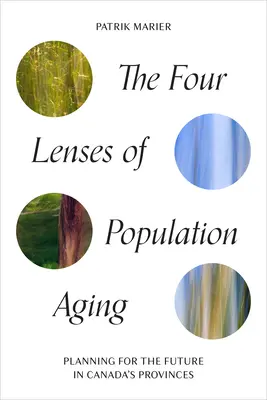 Štyri pohľady na starnutie populácie: Plánovanie budúcnosti v kanadských provinciách - The Four Lenses of Population Aging: Planning for the Future in Canada's Provinces