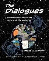 Dialógy: Rozhovory o podstate vesmíru - The Dialogues: Conversations about the Nature of the Universe