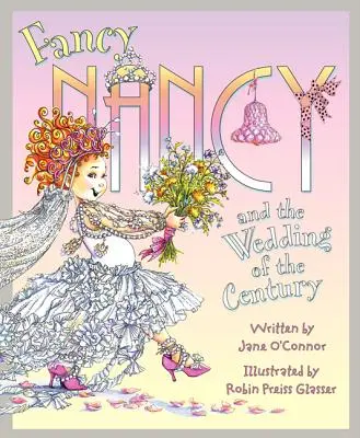 Fancy Nancy a svadba storočia - Fancy Nancy and the Wedding of the Century