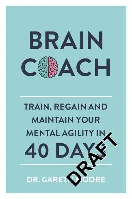 Tréner mozgu: Tréning, obnovenie a udržanie mentálnej agility za 40 dní - Brain Coach: Train, Regain and Maintain Your Mental Agility in 40 Days