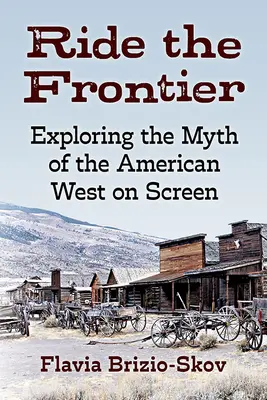 Jazda na hranici: Skúmanie mýtu amerického Západu na filmovom plátne - Ride the Frontier: Exploring the Myth of the American West on Screen