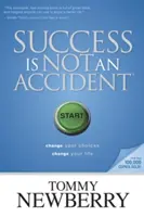Úspech nie je náhoda: Zmeň svoje rozhodnutia, zmeň svoj život - Success Is Not an Accident: Change Your Choices; Change Your Life
