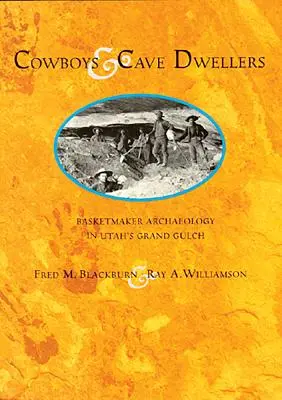 Kovboji a jaskyniari: Košikárska archeológia Veľkej rokliny v Utahu - Cowboys and Cave Dwellers: Basketmaker Archaeology of Utah's Grand Gulch