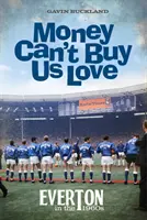 Za peniaze si lásku nekúpime - Everton v 60. rokoch 20. storočia - Money Can't Buy Us Love - Everton in the 1960s