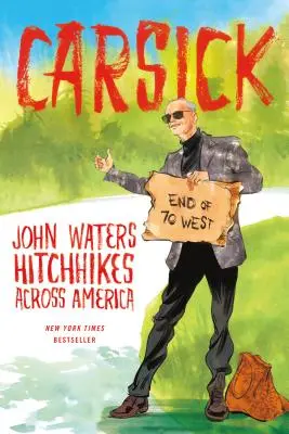 Carsick: John Waters cestuje stopom naprieč Amerikou - Carsick: John Waters Hitchhikes Across America
