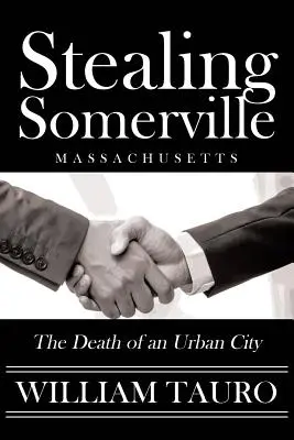 Krádež Somerville: Smrť mestského mesta - Stealing Somerville: The Death of an Urban City