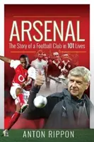 Arsenal: Príbeh futbalového klubu v 101 životoch - Arsenal: The Story of a Football Club in 101 Lives