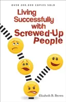 Úspešne žiť so zmätenými ľuďmi - Living Successfully with Screwed-Up People