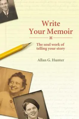 Napíš svoje memoáre: The Soul Work of Telling Your Story - Write Your Memoir: The Soul Work of Telling Your Story