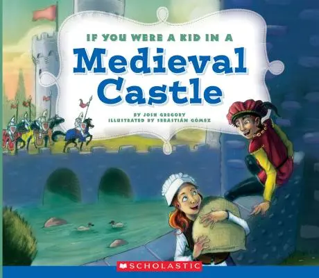 Keby si bol dieťa na stredovekom hrade (Keby si bol dieťa) - If You Were a Kid in a Medieval Castle (If You Were a Kid)