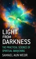 Svetlo z temnoty: Praktická veda o duchovnom prebudení - Light from Darkness: The Practical Science of Spiritual Awakening