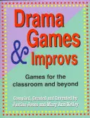 Dramatické hry a improvizácie: Hry pre triedu i mimo nej - Drama Games and Improvs: Games for the Classroom and Beyond