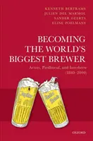 Stať sa najväčším pivovarníkom na svete: Artois, Piedboeuf a Interbrew (1880 - 2000) - Becoming the World's Biggest Brewer: Artois, Piedboeuf, and Interbrew (1880-2000)
