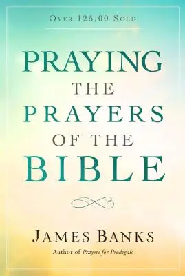 Modlitba biblických modlitieb - Praying the Prayers of the Bible