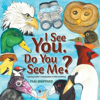Vidím ťa. Vidíš ma?: Všimol som si, že vidíš vtákov? - I See You. Do You See Me?: A Young Reader's Introduction to Bird Watching