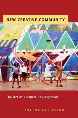 Nové tvorivé spoločenstvo: Umenie kultúrneho rozvoja - New Creative Community: The Art of Cultural Development