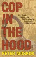 Policajt v kapucni: Môj rok na polícii vo východnej štvrti Baltimoru - Cop in the Hood: My Year Policing Baltimore's Eastern District