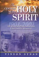 Storočie Ducha Svätého: 100 rokov letničnej a charizmatickej obnovy, 1901-2001 - The Century of the Holy Spirit: 100 Years of Pentecostal and Charismatic Renewal, 1901-2001