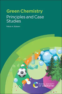 Zelená chémia: Princípy a prípadové štúdie - Green Chemistry: Principles and Case Studies