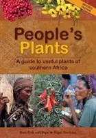 Ľudové rastliny - Sprievodca užitočnými rastlinami južnej Afriky - People's Plants - A Guide to Useful Plants of Southern Africa