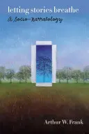 Nechať príbehy dýchať: A Socio-Narratology - Letting Stories Breathe: A Socio-Narratology