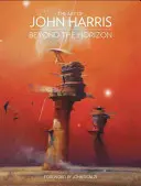 Umenie Johna Harrisa: Za horizontom - The Art of John Harris: Beyond the Horizon