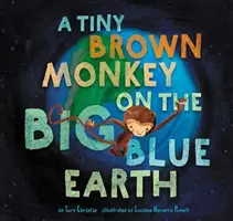 Malá hnedá opička na veľkej modrej zemi - A Tiny Brown Monkey on the Big Blue Earth
