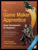 Učeň tvorcu hier: Vývoj hier pre začiatočníkov [s CDROM] - The Game Maker's Apprentice: Game Development for Beginners [With CDROM]