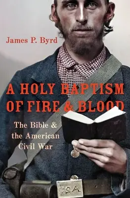 Svätý krst ohňom a krvou: Biblia a americká občianska vojna - A Holy Baptism of Fire and Blood: The Bible and the American Civil War