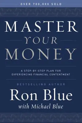 Ovládajte svoje peniaze: A Step-by-Step Plan for Experiencing Financial Contentment (Plán krok za krokom, ako zažiť finančnú spokojnosť) - Master Your Money: A Step-By-Step Plan for Experiencing Financial Contentment