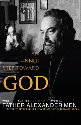 Vnútorný krok smerom k Bohu: Spisy a učenie o modlitbe - Inner Step Toward God: Writings and Teachings on Prayer