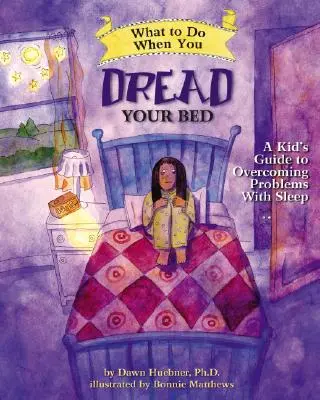 Čo robiť, keď sa bojíš spať: Detský sprievodca na prekonanie problémov so spánkom - What to Do When You Dread Your Bed: A Kid's Guide to Overcoming Problems with Sleep