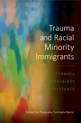 Trauma a prisťahovalci z radov rasových menšín: Zmatok, neistota a odpor - Trauma and Racial Minority Immigrants: Turmoil, Uncertainty, and Resistance