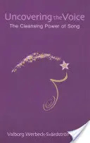 Odhaľovanie hlasu: Očisťujúca sila piesne - Uncovering the Voice: The Cleansing Power of Song