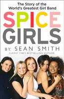 Spice Girls: Mimoriadne životy piatich obyčajných žien - Spice Girls: The Extraordinary Lives of Five Ordinary Women