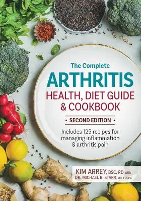 Kompletný sprievodca zdravím, stravou a kuchárskou knihou o artritíde: Obsahuje 125 receptov na zvládnutie zápalu a bolesti pri artritíde - The Complete Arthritis Health, Diet Guide and Cookbook: Includes 125 Recipes for Managing Inflammation and Arthritis Pain