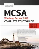 Kompletná študijná príručka McSa Windows Server 2016: Príručka: Exam 70-740, Exam 70-741, Exam 70-742 a Exam 70-743 - McSa Windows Server 2016 Complete Study Guide: Exam 70-740, Exam 70-741, Exam 70-742, and Exam 70-743