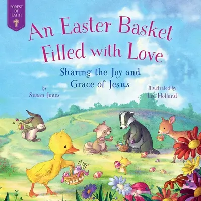 Veľkonočný košík plný lásky: Košík na košík: zdieľanie Ježišovej radosti a milosti - An Easter Basket Filled with Love: Sharing the Joy and Grace of Jesus