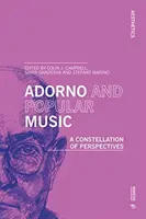 Adorno a populárna hudba: A Constellation of Perspectives (Konštelácia perspektív) - Adorno and Popular Music: A Constellation of Perspectives