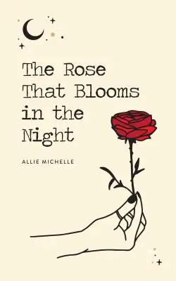 Ruža, ktorá kvitne v noci - The Rose That Blooms in the Night