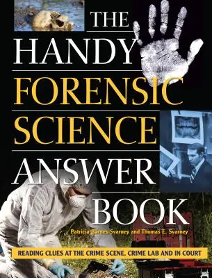 Príručka odpovedí z oblasti forenzných vied: Knižka: Čítanie stôp na mieste činu, v kriminalistickom laboratóriu a na súde - The Handy Forensic Science Answer Book: Reading Clues at the Crime Scene, Crime Lab and in Court