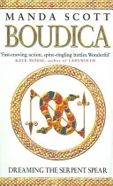 Boudica:Snívanie o hadom kopí - (Boudica 4):  Boudica - 4 (Boudica - 4) - strhujúci a okúzľujúci historický epos, ktorý oživuje Britániu doby železnej - Boudica:Dreaming The Serpent Spear - (Boudica 4):  An arresting and spell-binding historical epic which brings Iron-Age Britain to life