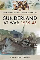 Sunderland vo vojne 1939-45 - Sunderland at War 1939-45