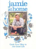 Jamie doma - uvarte si cestu k dobrému životu - Jamie at Home - Cook Your Way to the Good Life