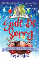 Yule Be Sorry: A Christmas Cozy Mystery (With Dragons)
