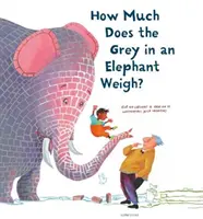 Koľko váži sivá v slonovi? - How Much Does the Grey in an Elephant Weigh?