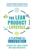 Životný cyklus štíhleho produktu: Príručka na vytváranie produktov, ktoré ľudia chcú - The Lean Product Lifecycle: A Playbook for Making Products People Want